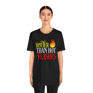 HOTTER THAN HOT FLASHES UNISEX TEE