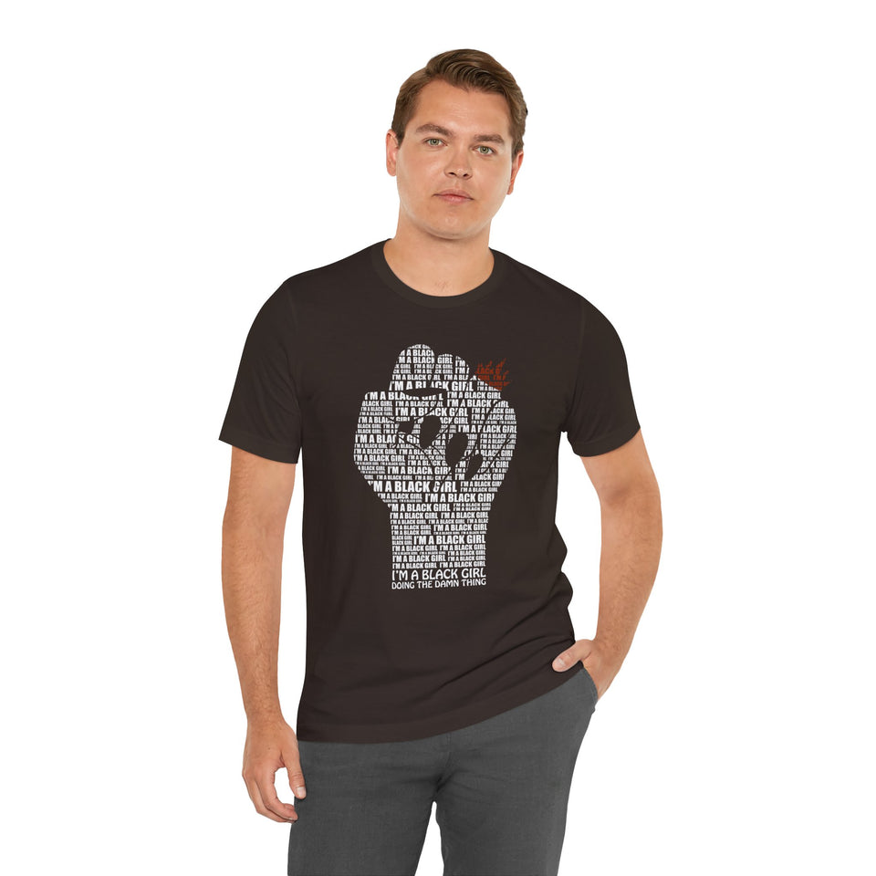 I'M A BLACK GIRL DOING THE DAMN THING UNISEX TEE