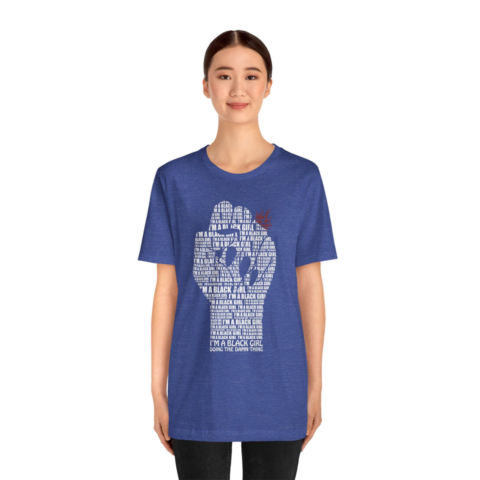I'M A BLACK GIRL DOING THE DAMN THING UNISEX TEE