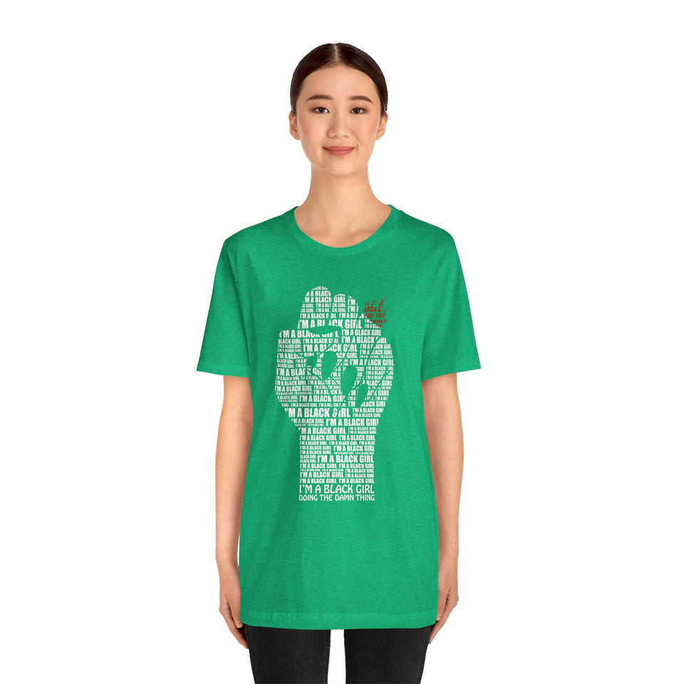 I'M A BLACK GIRL DOING THE DAMN THING UNISEX TEE