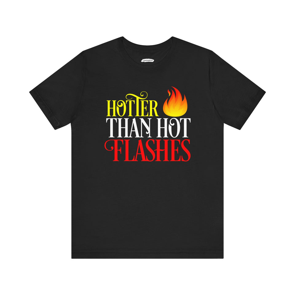 HOTTER THAN HOT FLASHES UNISEX TEE