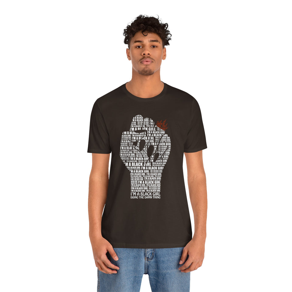 I'M A BLACK GIRL DOING THE DAMN THING UNISEX TEE