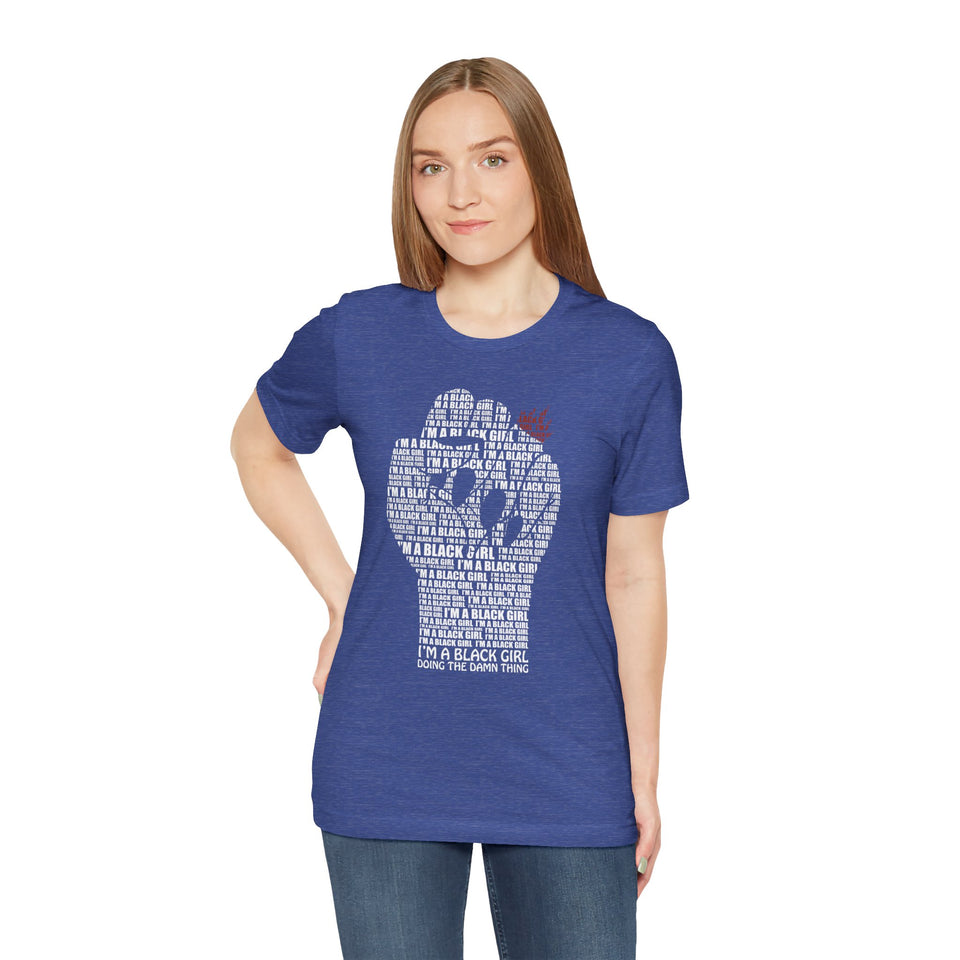 I'M A BLACK GIRL DOING THE DAMN THING UNISEX TEE