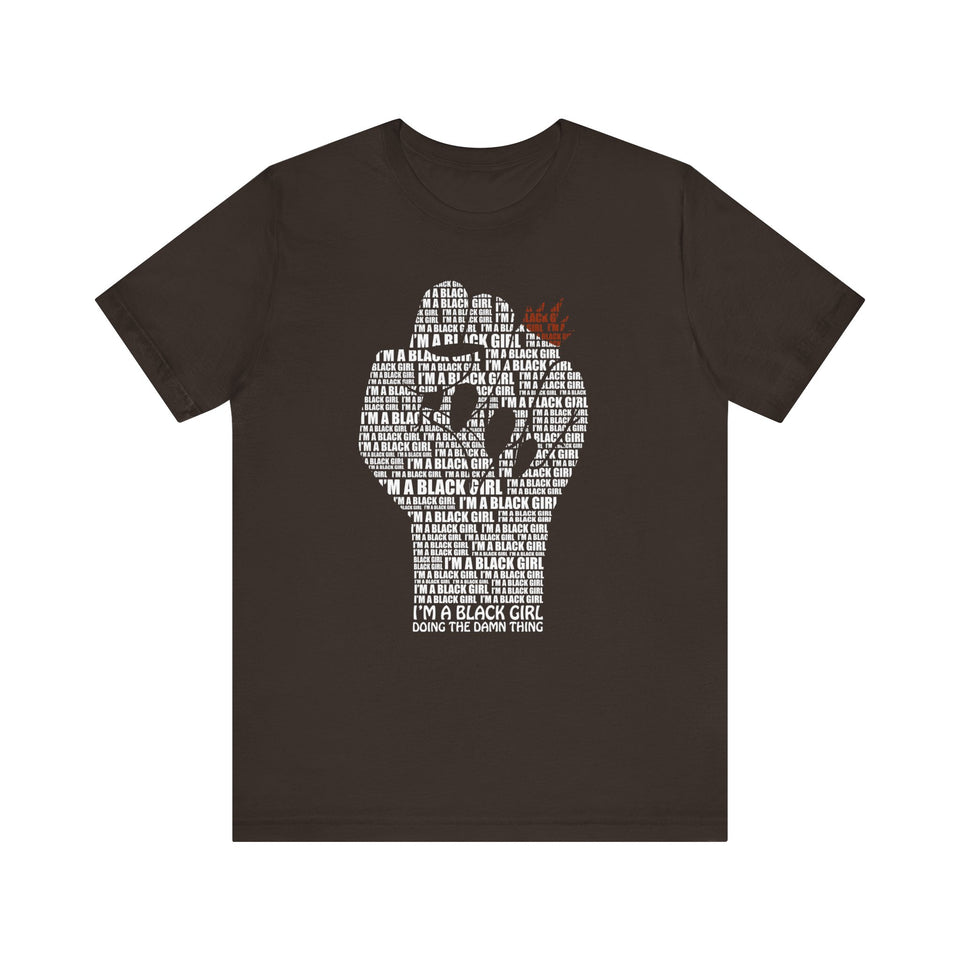 I'M A BLACK GIRL DOING THE DAMN THING UNISEX TEE