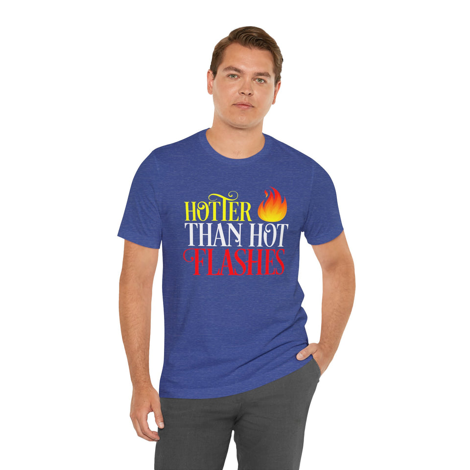 HOTTER THAN HOT FLASHES UNISEX TEE