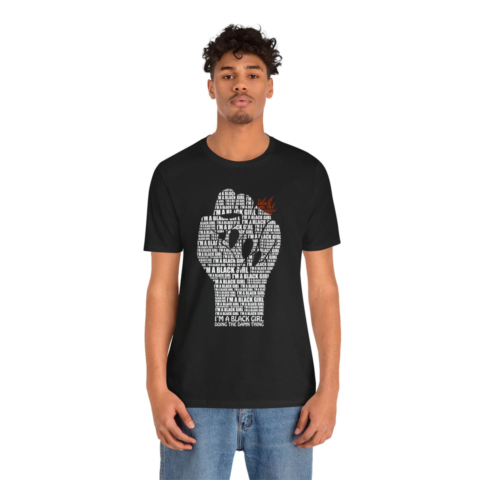 I'M A BLACK GIRL DOING THE DAMN THING UNISEX TEE