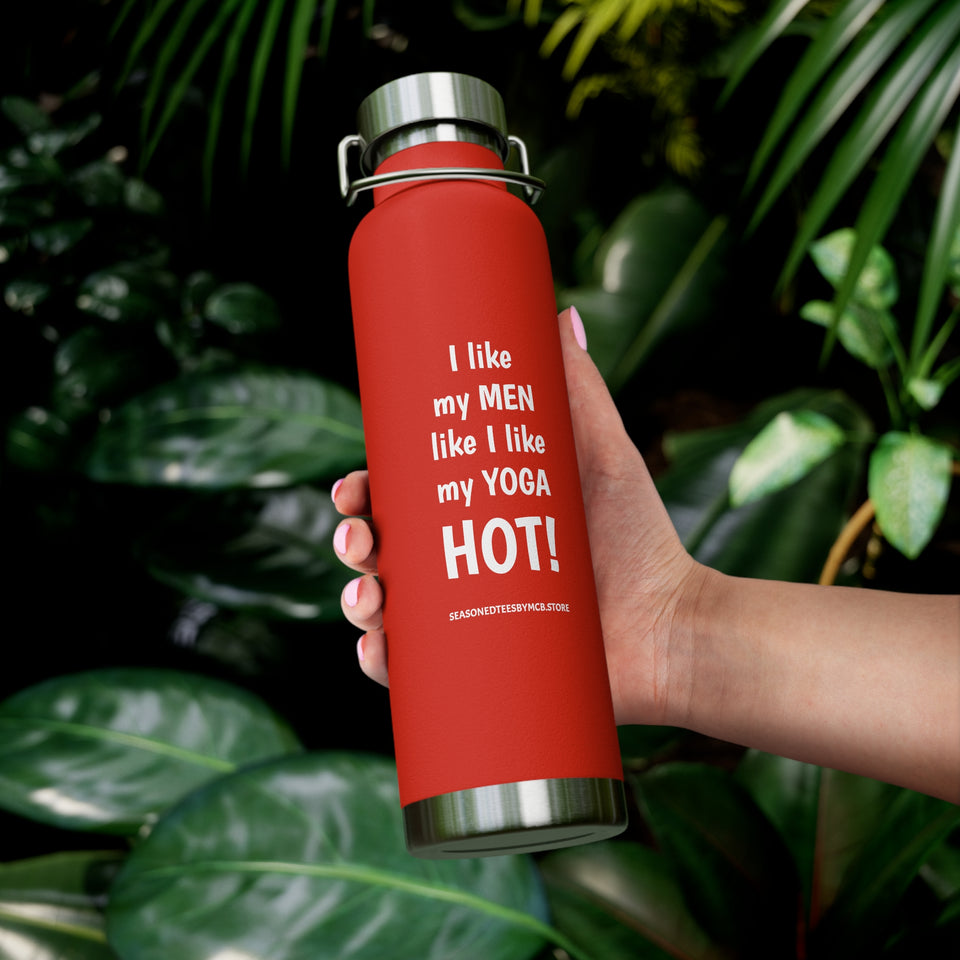 I LIKE MY MEN LIKE I LIKE MY YOGA, HOT BOTTLE, 22oz