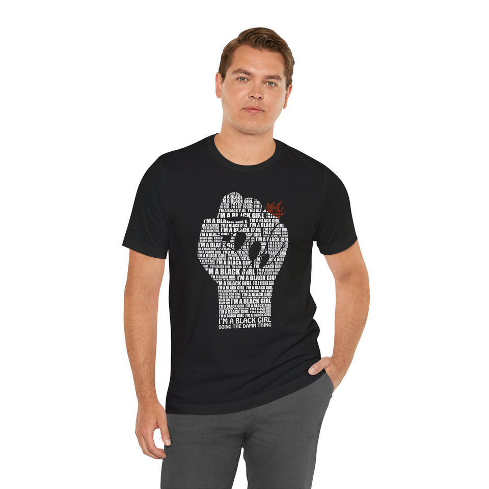 I'M A BLACK GIRL DOING THE DAMN THING UNISEX TEE