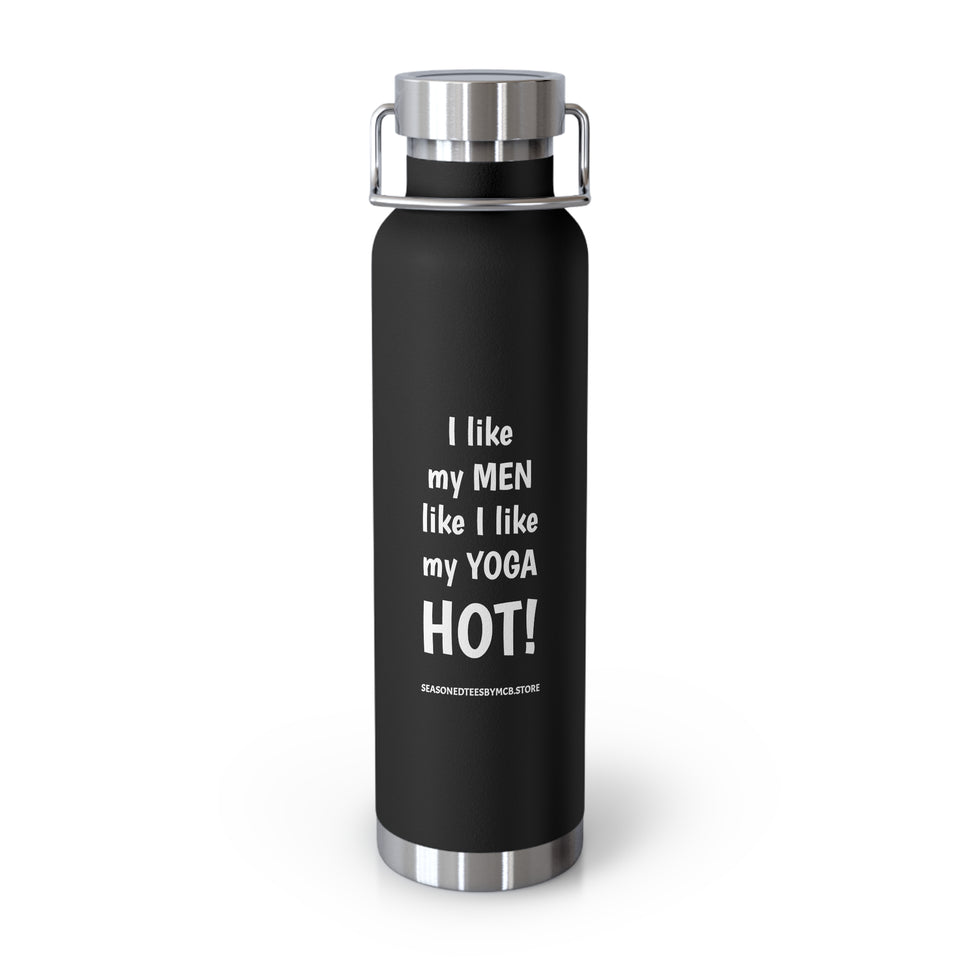 I LIKE MY MEN LIKE I LIKE MY YOGA, HOT BOTTLE, 22oz