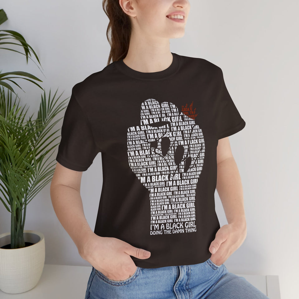 I'M A BLACK GIRL DOING THE DAMN THING UNISEX TEE
