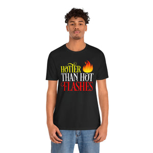 HOTTER THAN HOT FLASHES UNISEX TEE