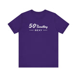50 SOMETHING SEXY UNISEX TEE