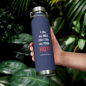 I LIKE MY MEN LIKE I LIKE MY YOGA, HOT BOTTLE, 22oz