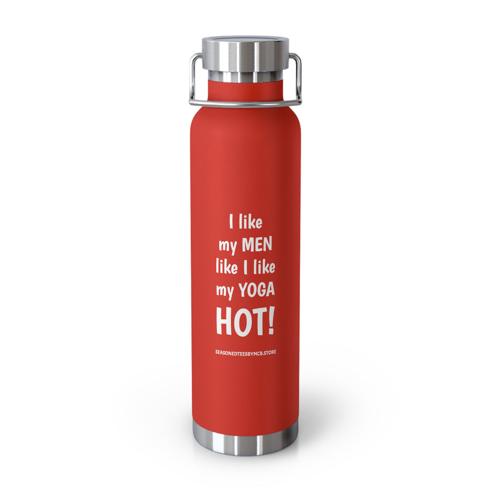 I LIKE MY MEN LIKE I LIKE MY YOGA, HOT BOTTLE, 22oz