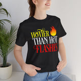 HOTTER THAN HOT FLASHES UNISEX TEE