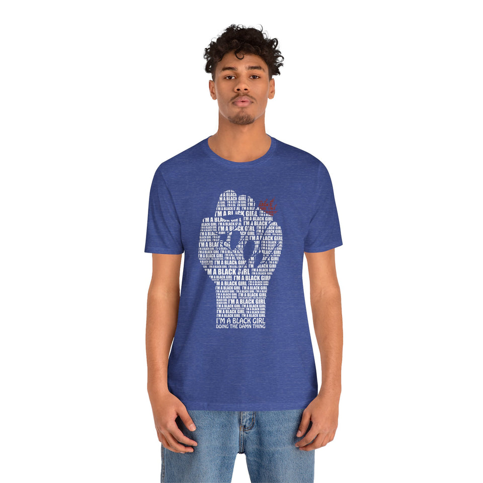I'M A BLACK GIRL DOING THE DAMN THING UNISEX TEE