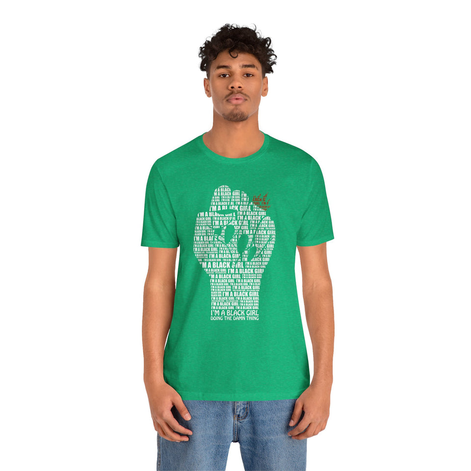 I'M A BLACK GIRL DOING THE DAMN THING UNISEX TEE