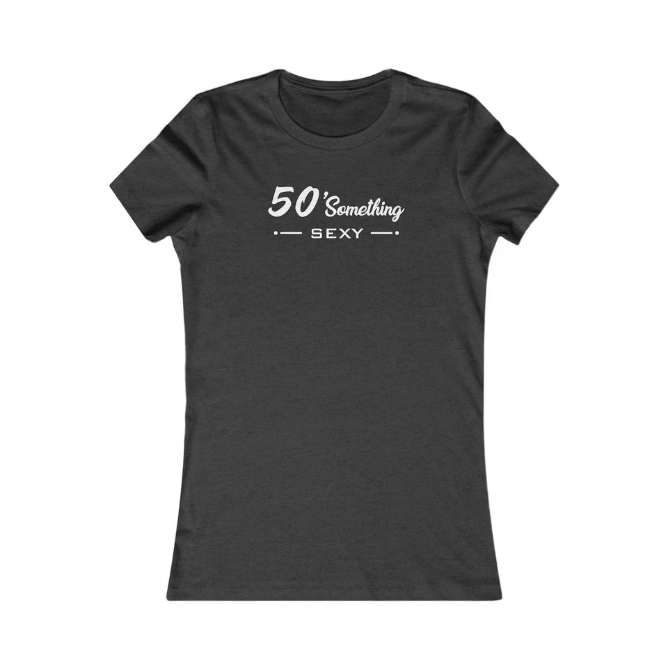 50 SOMETHING SEXY FEMALE TEE