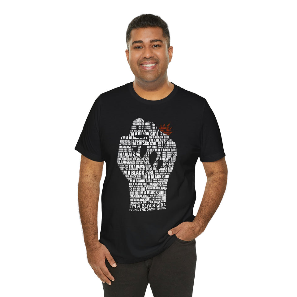 I'M A BLACK GIRL DOING THE DAMN THING UNISEX TEE