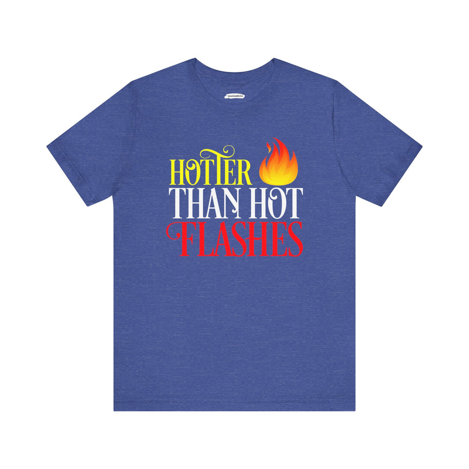 HOTTER THAN HOT FLASHES UNISEX TEE