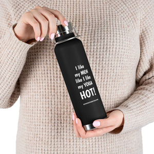 I LIKE MY MEN LIKE I LIKE MY YOGA, HOT BOTTLE, 22oz