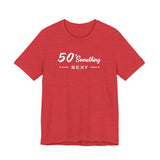 50 SOMETHING SEXY UNISEX TEE