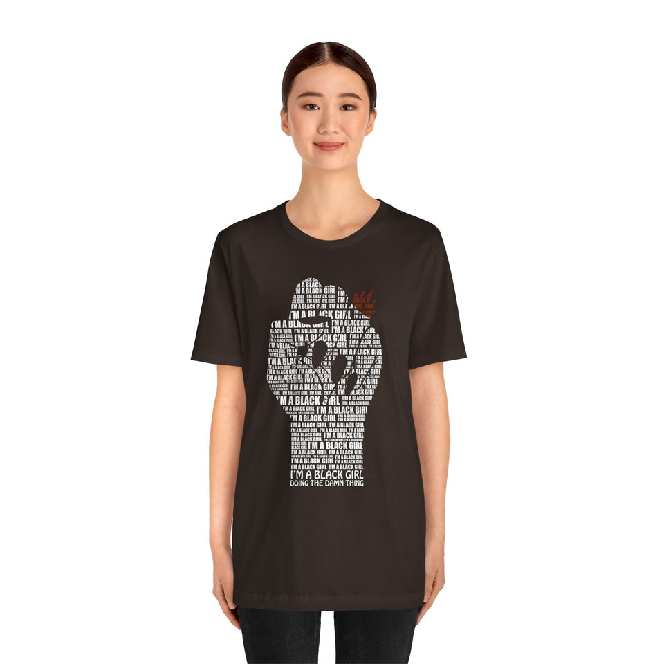I'M A BLACK GIRL DOING THE DAMN THING UNISEX TEE