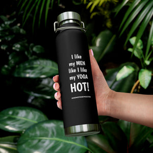 I LIKE MY MEN LIKE I LIKE MY YOGA, HOT BOTTLE, 22oz