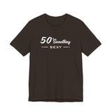50 SOMETHING SEXY UNISEX TEE