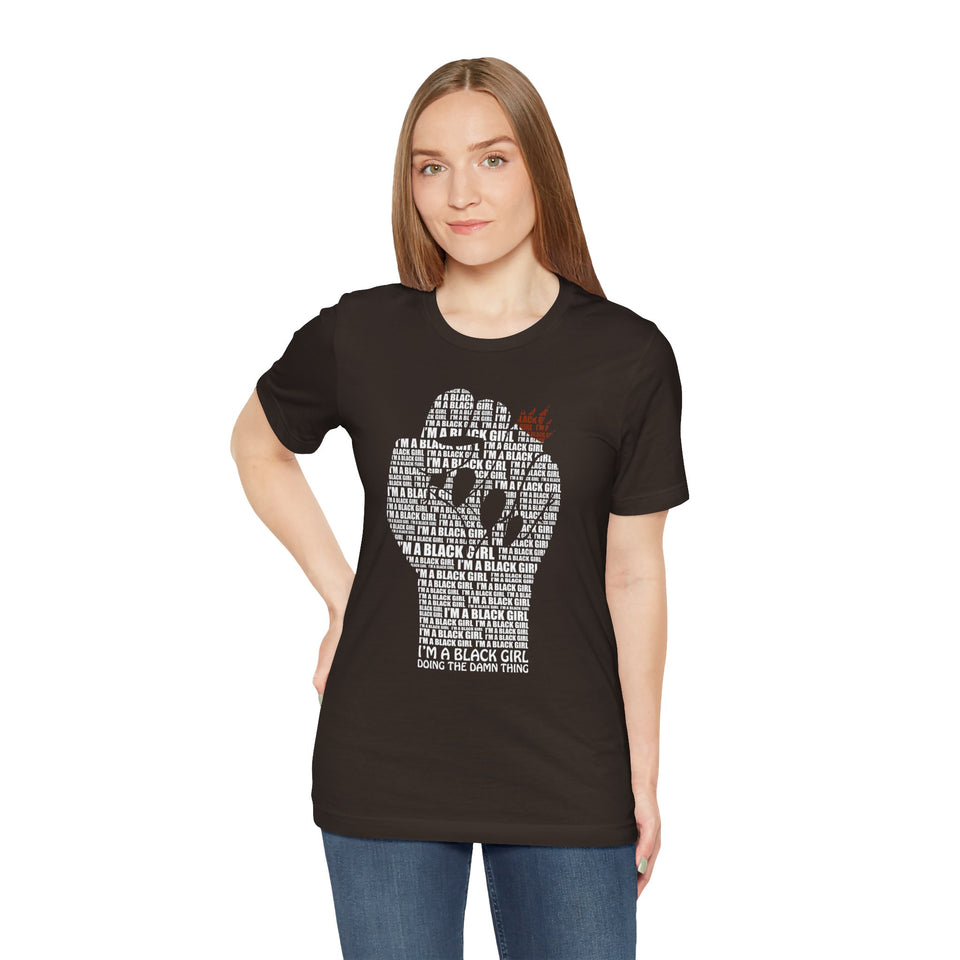 I'M A BLACK GIRL DOING THE DAMN THING UNISEX TEE