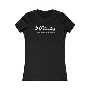 50 SOMETHING SEXY FEMALE TEE
