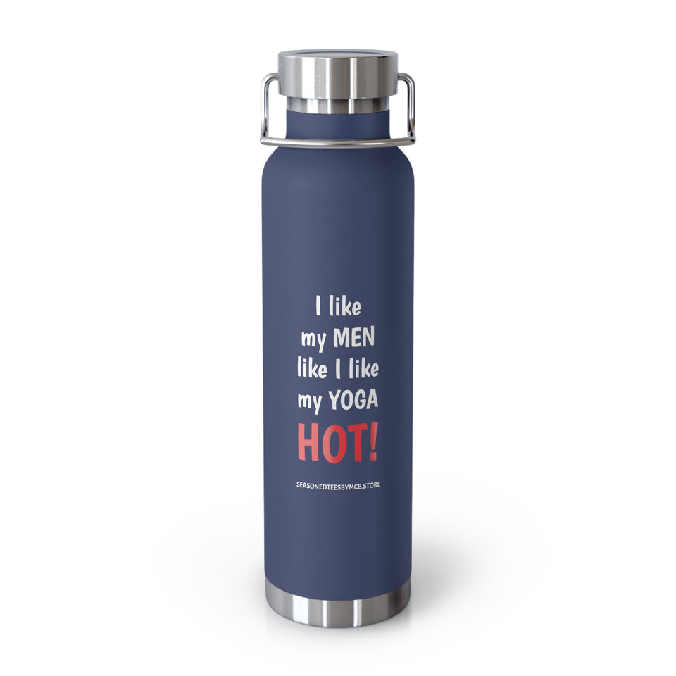 I LIKE MY MEN LIKE I LIKE MY YOGA, HOT BOTTLE, 22oz