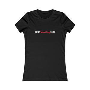 FIFTY SOMETHING SEXY FITTED TEE