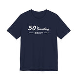 50 SOMETHING SEXY UNISEX TEE