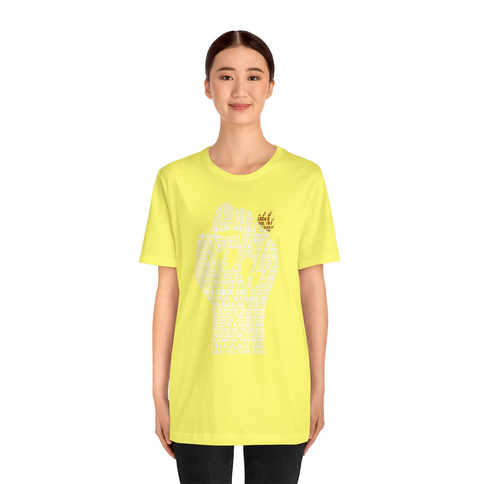 I'M A BLACK GIRL DOING THE DAMN THING UNISEX TEE
