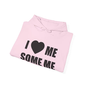 I LOVES ME SOME ME! UNISEX HEAVY BLEND™ HOODED SWEATSHIRT