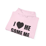 I LOVES ME SOME ME! UNISEX HEAVY BLEND™ HOODED SWEATSHIRT