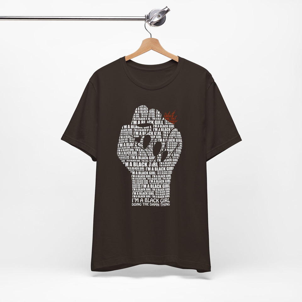 I'M A BLACK GIRL DOING THE DAMN THING UNISEX TEE