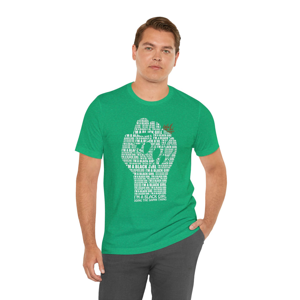 I'M A BLACK GIRL DOING THE DAMN THING UNISEX TEE