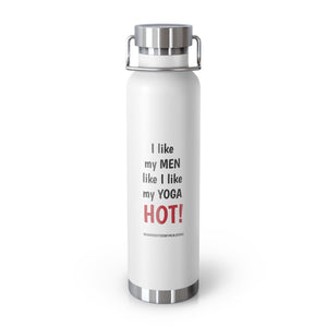 I LIKE MY MEN LIKE I LIKE MY YOGA, HOT BOTTLE, 22oz