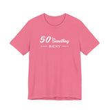 50 SOMETHING SEXY UNISEX TEE