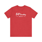 50 SOMETHING SEXY UNISEX TEE