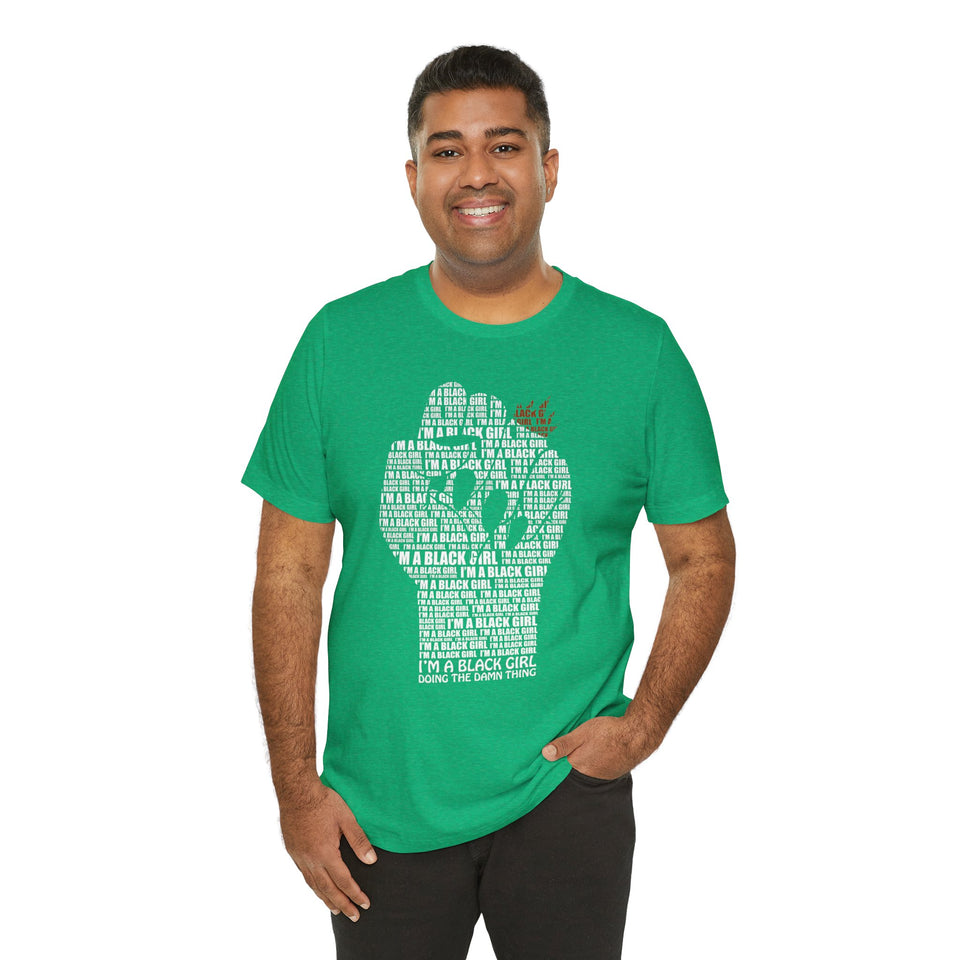 I'M A BLACK GIRL DOING THE DAMN THING UNISEX TEE