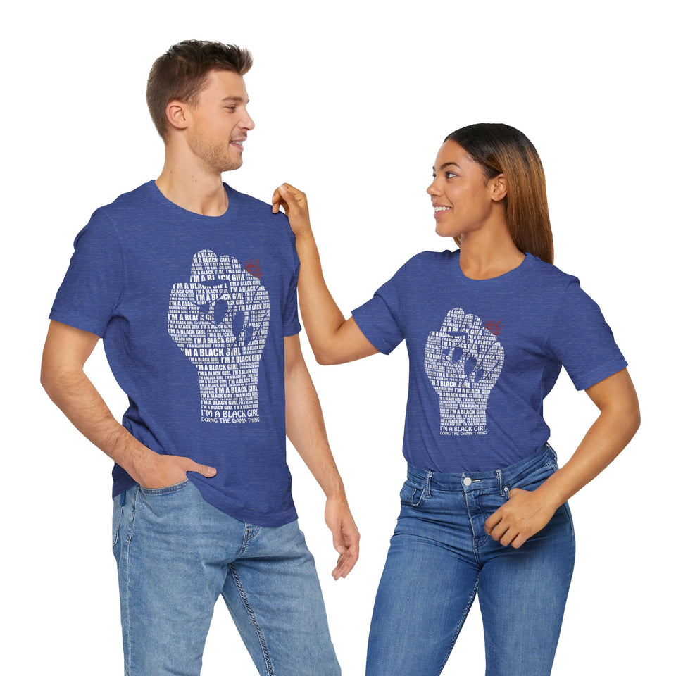 I'M A BLACK GIRL DOING THE DAMN THING UNISEX TEE
