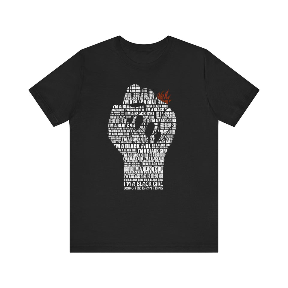 I'M A BLACK GIRL DOING THE DAMN THING UNISEX TEE