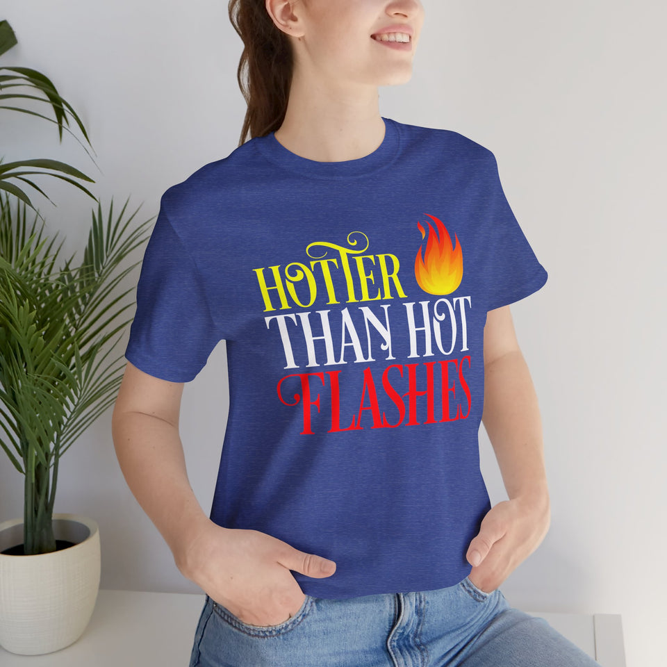 HOTTER THAN HOT FLASHES UNISEX TEE